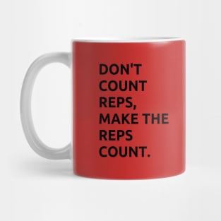 DONT COUNT REPS, MAKE THE REPS COUNT Mug